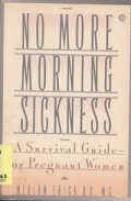 No More Morning Sicknees: A survival guide for pregnant women