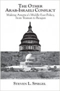 The other Arab-Israeli conflict : making America's Middle East policy, from Truman to Reagan