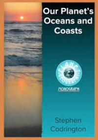 Our Planet's Oceans and Coasts : Monograph