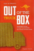 Out of The Truck Box : Petualangan Seorang TKI Sopir Truk di Australia dan Lamunan-Lamunan Liarnya