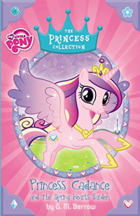 The Princess Collection: Princess Cadance and the Spring Hearts Garden