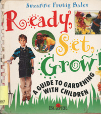 Ready Set Grow !: A guide to gardening with children