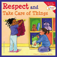 Respect and take care of things