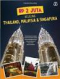 Rp 2 juta Keliling Thailand, Malaysia & Singapura