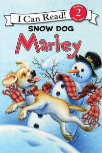 Marley: Snow Dog Marley (Marley the Dog (I Can Read! series))