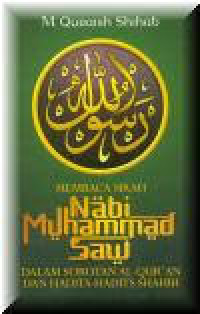 Membaca Sirah Nabi  Muhammad SAW : Dalam Sorotan Al-Quran dan Hadits-hadits Shahih