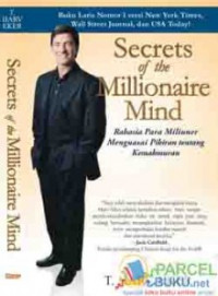 Secrets of the Millionaire Mind : Rahasia para Miliuner Menguasai Pikiran tentang Kemakmuran