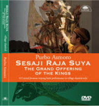 The Grand Offering Of The Kings Sesaji Raja Suya: Texts Of a Wayang Kulit Tale Performed in Three Dramatics Styles