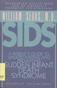 Sids: A parents guide to understanding and preventing sudden infant death syndrome