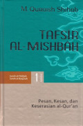 Tafsir Al-Mishbah Volume  1 : Pesan, Kesan, dan Keserasian Al-Quran