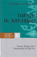 Tafsir Al-Mishbah Volume 8 : Pesan, Kesan, dan Keserasian Al-Quran