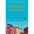 The Happiness Project : Or, Why I Spent a Year Trying to Sing in the Morning, Clean My Closets, Fight Right, Read Aristotle, and Generally Have More Fun