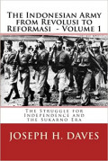 The Indonesian Army from Revolusi to Reformasi: Volume 1 - The Struggle for Independence and the Sukarno Era