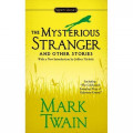 The Mysterious Stranger : And Other Stories