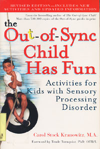 the Out-Of-Sync Child Has Fun: activities for kids with sensory processing disorder