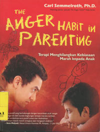 The Anger Habit in Parenting : Terapi Menghilangkan Kebiasan Marah Kepada Anak