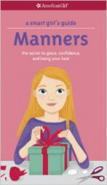 A Smart Girl's Guide: Manners (Revised): The Secrets to Grace, Confidence, and Being Your Best