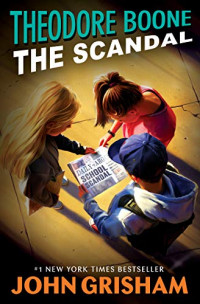 Theodore Boone #6 : The Scandal