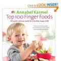 Top 100 Finger Foods: 100 Quick and Easy Meals for a Healthy, Happy Child