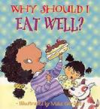 Why Should I Eat Well?