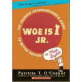 Woe Is I Jr.: the younger grammarphobe's guide to better English