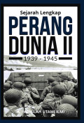 Sejarah Lengkap Perang Dunia II 1939 - 1945