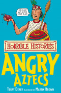 Horrible Histories : Angry Aztecs