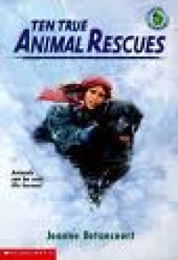 Ten True Animal Rescues : Animals Can Be Real Life Heroes!