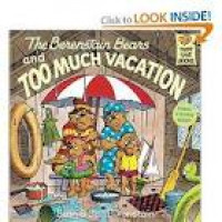 The Berenstain Bears and Too Much Vacation