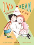 Ivy + Bean : Break The Fossil Record