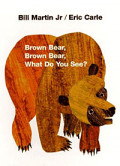 Brown Bear, Brown Bear, What Do You See?