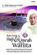 Buku Induk HAJI & UMRAH Untuk Wanita : Segala Hal yang Perlu Diketahui Perempuan tentang Menjadi Tamu Allah di Tanah Suci