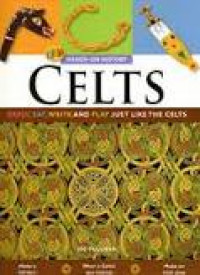 Celts : Dress, Eat, Write and Play Just Like The Celts