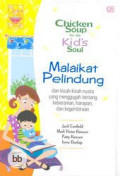 Chicken Soup for the Kid's Soul: Malaikat Pelindung dan Kisah-Kisah Nyata yang Menggugah Tentang Keberanian, Harapan, dan Kegembiraan.