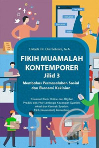 Fikih Muamalah Kontemporer Jilid 3: Membahas Permasalahan Sosial dan Ekonomi Kekinian