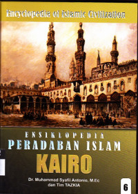 Encyclopedia of Islamic Civilization= Ensiklopedia Peradaban Islam: 6. Kairo