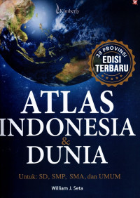 Atlas Indonesia & Dunia : Untuk SD, SMP, SMA, Dan Umum