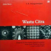 Wastu citra : pengantar ke ilmu budaya bentuk arsitektur, sendi-sendi filsafatnya, beserta contoh-contoh praktis