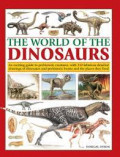 The world of the dinosaurs : an exciting guide to prehistoric creatures, with 350 fabulous detailed drawings of dinosaurs and beasts and the places they lived