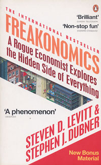 Freakonomics : A Roogue Economist Explores the Hidden Side of Everything