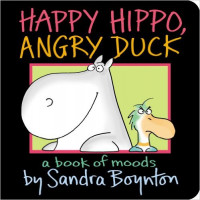 Happy Hippo, Angry Duck: A Book of Moods (Boynton on Board) Board book