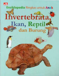 Ensiklopedia Ringkas untuk Anak: Hewan (Invertrebata, Ikan, Reptil, dan Burung)