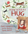 How to Build a Hug: temple grandin and her amazing squeeze machine