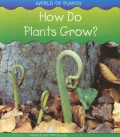 World of Plants : How Do Plants Grow?