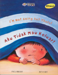 I am Not Going Out There (Aku Tidak Mau Keluar!)