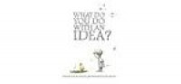 What Do You Do With an Idea?