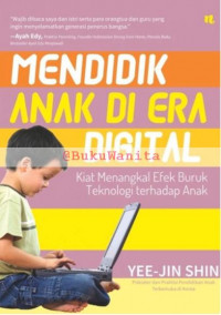 Mendidik Anak di Era Digital: Kiat Menangkal Efek Buruk Teknologi Terhadap Anak