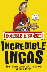 Horrible Histories : Incredible Incas