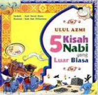 Ulul Azmi : 5 Kisah Nabi yang Luar Biasa