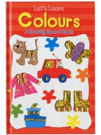 Let's Learn Colours : A Sparkly Board Book